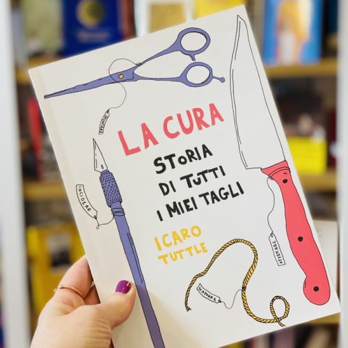 La cura. Storia di tutti i miei tagli