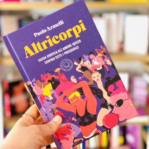 Altricorpi. Guida erotica all'amore queer contro tutti i pregiudizi