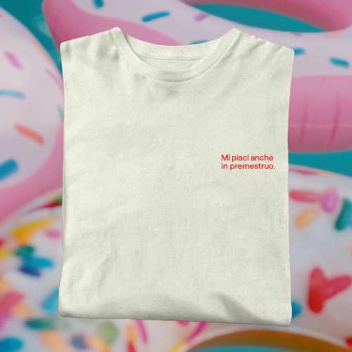 Mi piaci anche in premestruo. T-shirt