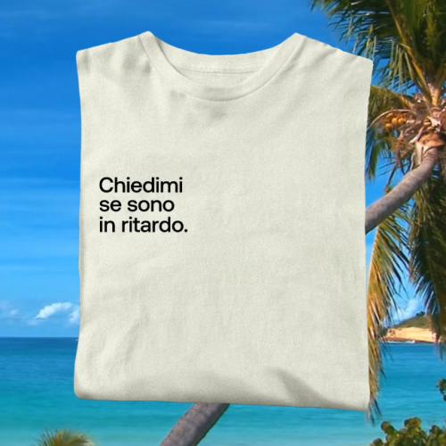 Chiedimi se sono in ritardo. T-shirt