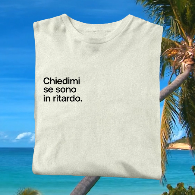Chiedimi se sono in ritardo. T-shirt