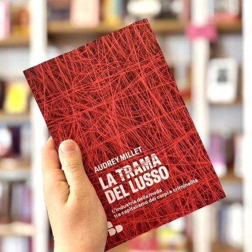 La trama del lusso. L’industria della moda tra capitalismo dei corpi e criminalità