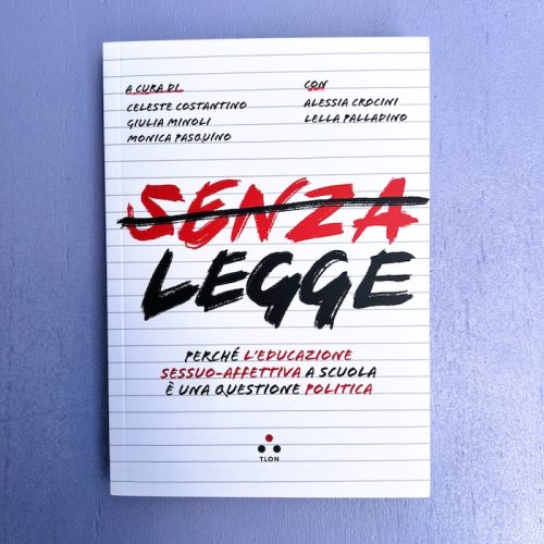 Senza legge. Perché l’educazione sessuo-affettiva è una questione politica
